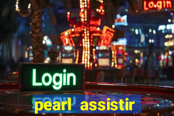 pearl assistir online megaflix